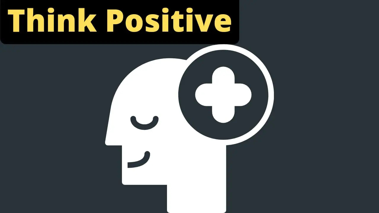 15 Ways To Think Positively? (Make Your Mindset Positive)