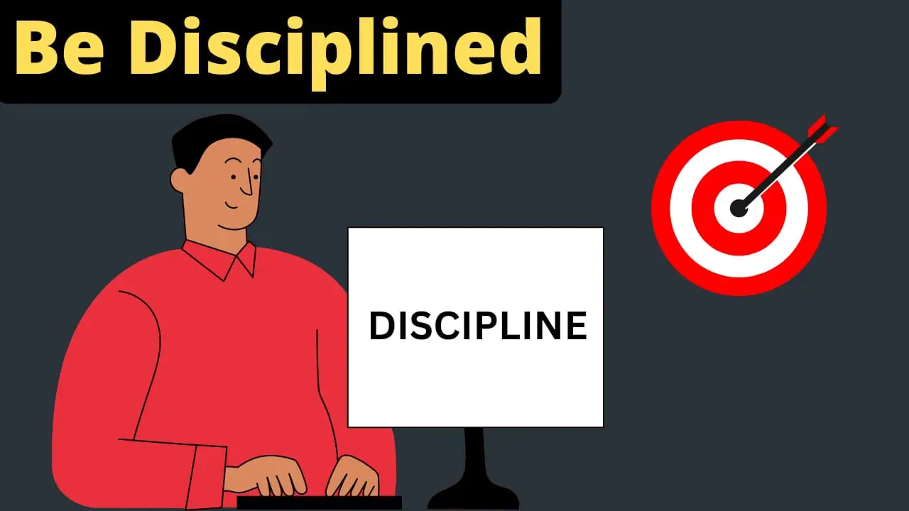 How to be Disciplined In Your Goals?