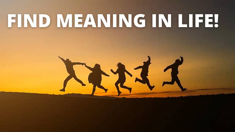 How To Find Meaning In Life: 7-Step Formula