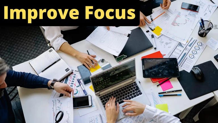 10 Steps To Focus Better and Faster