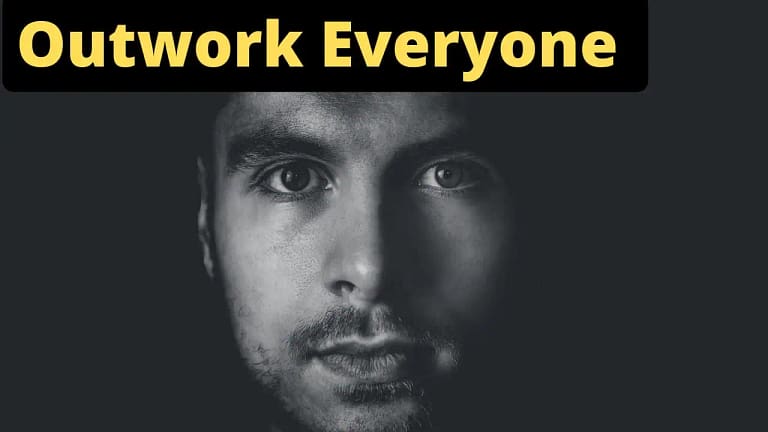 Outwork Everyone – 10 Tips To Become The Best Version Of Yourself